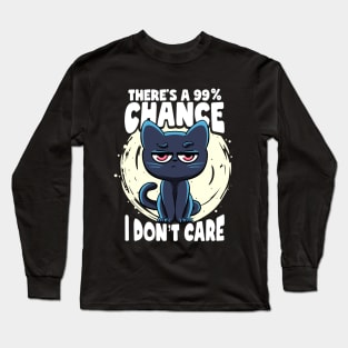 There's a 99% Chance I Don't Care Cat Irony And Sarcasm Long Sleeve T-Shirt